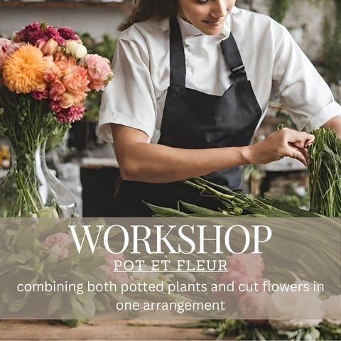 Pot et Fleur Workshop Wednesday 15th May 2024 6pm-8pm Flower Arrangement